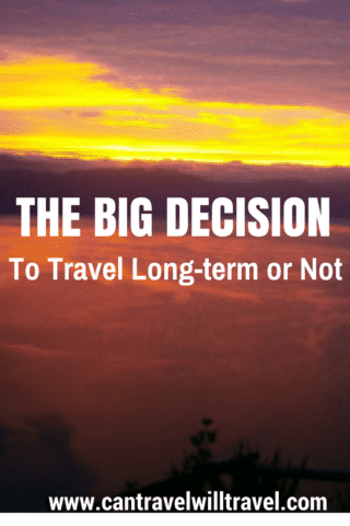 The Big Decision - To Travel Long-term or Not