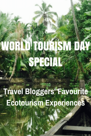 World Tourism Day Special - Travel Bloggers Favourite Ecotourism Experiences