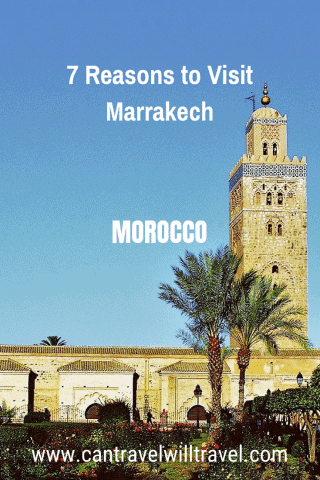 7 Great Reasons To Visit Marrakech Morocco Can Travel Will Travel